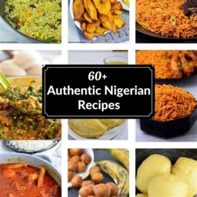  ¡Granos de Sabor Una Sinfonía de Tradiciones y Recetas Nigerianas!